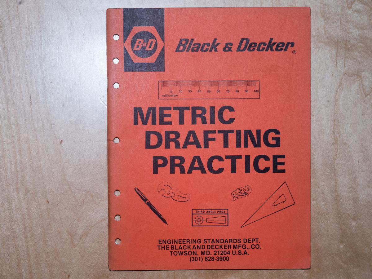 The official Black & Decker book on Metric Drafting Practice. We were just entering the metric age and a global company like B&D was a pioneer.