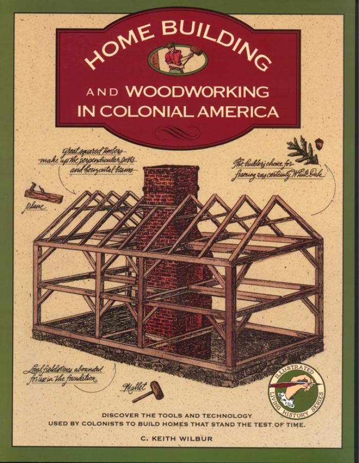 Home Building and Woodworking in Colonial America