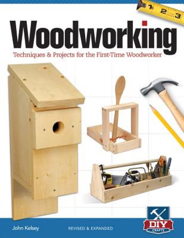 Woodworking: Techniques &amp; Projects for the First-Time Woodworker