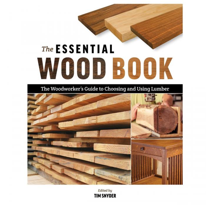 Essential Wood Book: The Woodworker&rsquo;s Guide to Choosing and Using Lumber