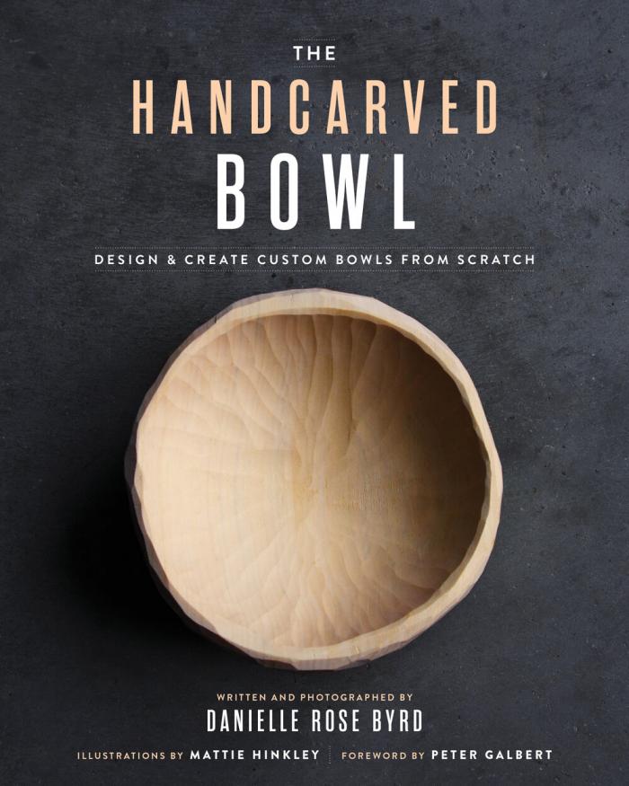 The Handcarved Bowl: Design &amp; Create Custom Bowls from Scratch