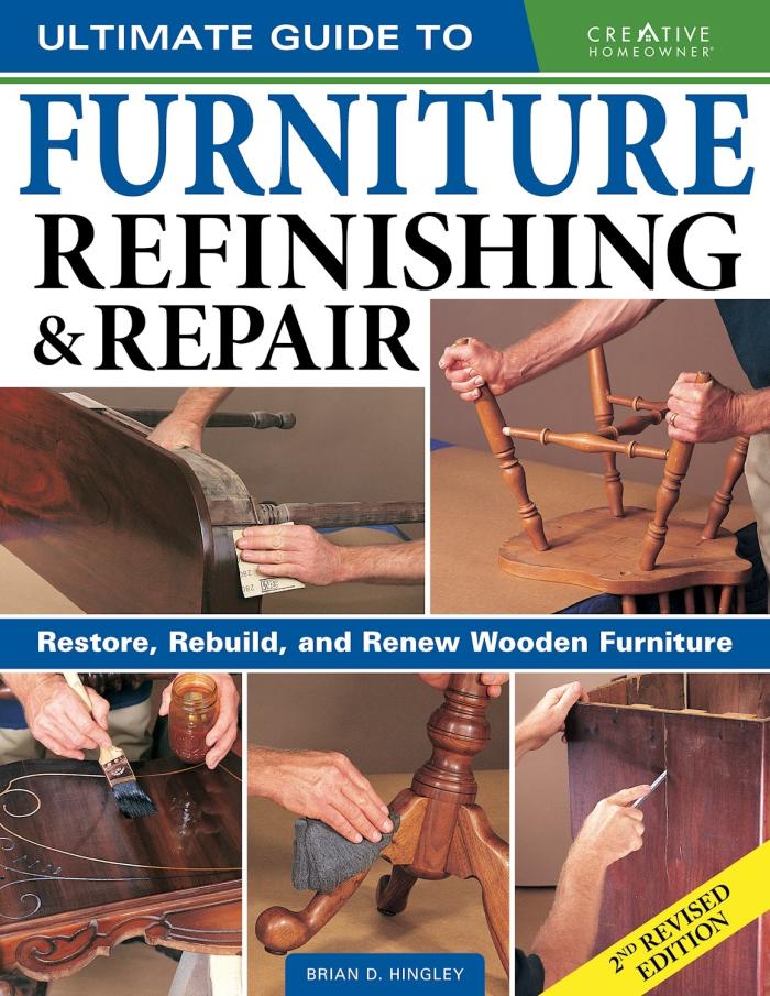 Ultimate Guide to Furniture Refinishing &amp; Repair (2nd Revised Edition)