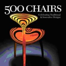 500 Chairs: Inspiring Interpretations of Function and Style