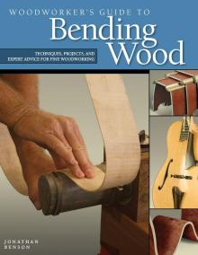Woodworker's Guide to Bending Wood: Techniques, Projects, and Expert Advice for Fine Woodworking