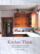 Kitchen Think: A Guide to Design and Construction, from Refurbishing to Renovation