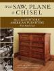 With Saw, Plane & Chisel: How to Build Historic American Furniture With Hand Tools