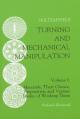 Turning and Mechanical Manipulation Volume I
