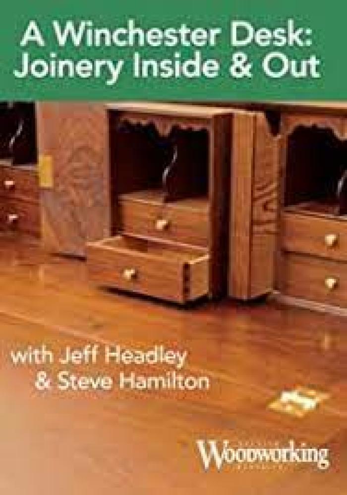 A Winchester Desk: Joinery Inside &amp; Out with Jeff Headley &amp; Steve Hamilton